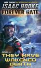 They Have Wakened Death (Forever Gate #4) By Isaac Hooke Cover Image