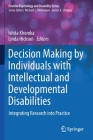 Decision Making by Individuals with Intellectual and Developmental Disabilities: Integrating Research Into Practice By Ishita Khemka (Editor), Linda Hickson (Editor) Cover Image