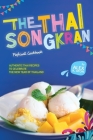 The Thai Songkran Festival Cookbook: Authentic Thai Recipes to Celebrate the New Year of Thailand Cover Image