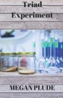 The Triad Experiment By Megan Plude Cover Image