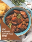 Wow! 1001 Homemade Comfort Food Dinner Recipes: Keep Calm and Try Homemade Comfort Food Dinner Cookbook By Patricia Lay Cover Image