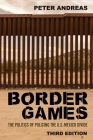 Border Games: The Politics of Policing the U.S.-Mexico Divide By Peter Andreas Cover Image