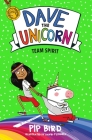 Dave the Unicorn: Team Spirit By Pip Bird, David O'Connell (Illustrator) Cover Image