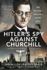 Hitler's Spy Against Churchill: The Spy Who Died Out in the Cold Cover Image