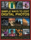 Simple Ways to Edit Digital Photos: Easy-To-Use Techniques for Pictures with Maximum Impact By Steve Luck Cover Image