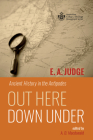 Out Here Down Under: Ancient History in the Antipodes (Australian College of Theology Monograph) By E. A. Judge, A. D. MacDonald (Editor) Cover Image