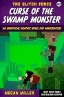 Curse of the Swamp Monster: An Unofficial Graphic Novel for Minecrafters (The Glitch Force #2) By Megan Miller Cover Image