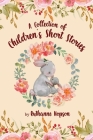 A Collection of Children's Short Stories Cover Image