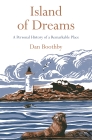 Island of Dreams: A Personal History of a Remarkable Place By Dan Boothby Cover Image