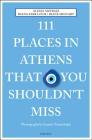 111 Places in Athens That You Shouldn't Miss By Alexia Amvrazi, Diana Farr Louis, Diane Shugart Cover Image