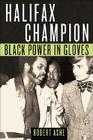 Halifax Champion: Black Power in Gloves Cover Image