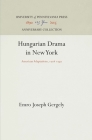 Hungarian Drama in New York: American Adaptations, 198 194 (Anniversary Collection) Cover Image