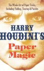 Harry Houdini's Paper Magic: The Whole Art of Paper Tricks, Including Folding, Tearing and Puzzles By Harry Houdini Cover Image