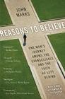 Reasons to Believe: One Man's Journey Among the Evangelicals and the Faith He Left Behind Cover Image