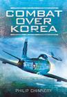 Combat Over Korea By Philip D. Chinnery Cover Image