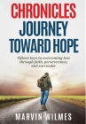 Chronicles, Journey Toward Hope: Fifteen Keys to Overcoming Loss through Faith, Perseverance, and Surrender Cover Image