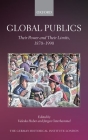 Global Publics: Their Power and Their Limits, 1870-1990 (Studies of the German Historical Institute) By Valeska Huber (Editor), Jürgen Osterhammel (Editor) Cover Image