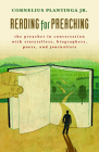 Reading for Preaching: The Preacher in Conversation with Storytellers, Biographers, Poets, and Journalists By Cornelius Plantinga Cover Image