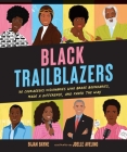 Black Trailblazers: 30 Courageous Visionaries Who Broke Boundaries, Made a Difference, and Paved the Way By Bijan Bayne, Joelle Avelino (Illustrator) Cover Image