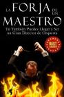 La Forja de un Maestro: Tú También Puedes Llegar a Ser un Gran Director de Orquesta By Francisco Navarro Lara Cover Image