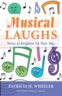 Musical Laughs: Notes to Brighten Up Your Day By Patricia H. Wheeler, Rebecca P. Wheeler (Illustrator) Cover Image