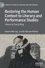 Restoring the Human Context to Literary and Performance Studies: Voices in Everything (Cognitive Studies in Literature and Performance) By Howard Mancing, Jennifer Marston William Cover Image