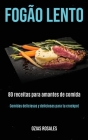 Fogão lento: 80 receitas para amantes de comida (Comidas deliciosas y deliciosas para tu crockpot) By Ozias Rosales Cover Image