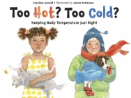 Too Hot? Too Cold?: Keeping Body Temperature Just Right Cover Image