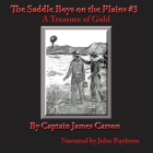 The Saddle Boys on the Plains: After a Treasure of Gold By Captain James Carson, John Rayburn (Read by) Cover Image