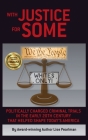 With Justice for Some: Politically Charged Criminal Trials in the Early 20th Century That Helped Shape Today's America By Lise Pearlman Cover Image