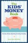 The Kids' Money Book: Earning, Saving, Spending, Investing, Donating By Jamie Kyle McGillian Cover Image