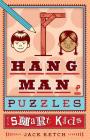 Hangman Puzzles for Smart Kids: Volume 3 By Jack Ketch Cover Image