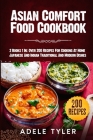 Asian Comfort Food Cookbook: 2 Books 1 In: Over 200 Recipes For Cooking At Home Japanese And Indian Traditional And Modern Dishes Cover Image