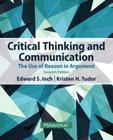 Critical Thinking and Communication: The Use of Reason in Argument By Edward Inch, Kristen Tudor Cover Image