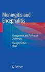 Meningitis and Encephalitis: Management and Prevention Challenges By Rodrigo Hasbun (Editor) Cover Image