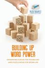 Building Up Word Power Crossword Puzzles for Vocabulary Hard Puzzle Books for Grown Ups By Puzzle Therapist Cover Image
