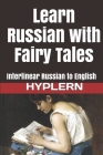 Learn Russian with Fairy Tales: Interlinear Russian to English Cover Image