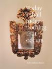 Lyle Ashton Harris: Today I Shall Judge Nothing That Occurs (Signed Edition): Selections from the Ektachrome Archive By Lyle Ashton Harris (Photographer), Johanna Burton (Introduction by), Vince Aletti (Contribution by) Cover Image