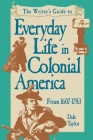 Writer's Guide To Everyday Life In Colonial America Pod Edition By Dale Taylor Cover Image