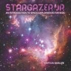 Stargazer Jr: An Introduction to Space Exploration for Kids Cover Image