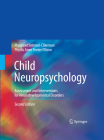 Child Neuropsychology: Assessment and Interventions for Neurodevelopmental Disorders, 2nd Edition Cover Image
