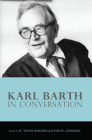 Karl Barth in Conversation By W. Travis McMaken (Editor), David W. Congdon (Editor) Cover Image