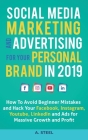 Social Media Marketing and Advertising for your Personal Brand in 2019: How To Avoid Beginner Mistakes and Hack Your Facebook, Instagram, Youtube, Lin Cover Image