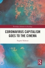 Coronavirus Capitalism Goes to the Cinema (Routledge Advances in Sociology) By Eugene Nulman Cover Image