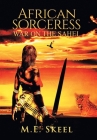 African Sorceress: War on the Sahel By M. E. Skeel Cover Image