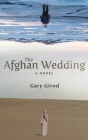 The Afghan Wedding By Gary Girod Cover Image