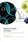 From X-Rays to DNA: How Engineering Drives Biology By W. David Lee, Jeffrey Drazen (Contribution by), Phillip A. Sharp (Contribution by) Cover Image
