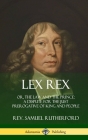 Lex Rex: Or, The Law and The Prince: A Dispute for The Just Prerogative of King and People (Hardcover) Cover Image