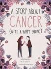 A Story About Cancer With a Happy Ending By India Desjardins, Marianne Ferrer (Illustrator) Cover Image