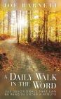 A Daily Walk in the Word: 365 Devotionals That Can Be Read in Under a Minute By Joe Barnett Cover Image